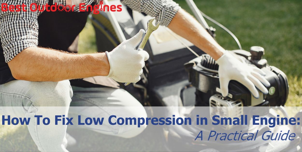 How to Fix Low Compression in Small Engines: A Practical Guide How to Fix Low Compression in Small Engines: A Practical Guide